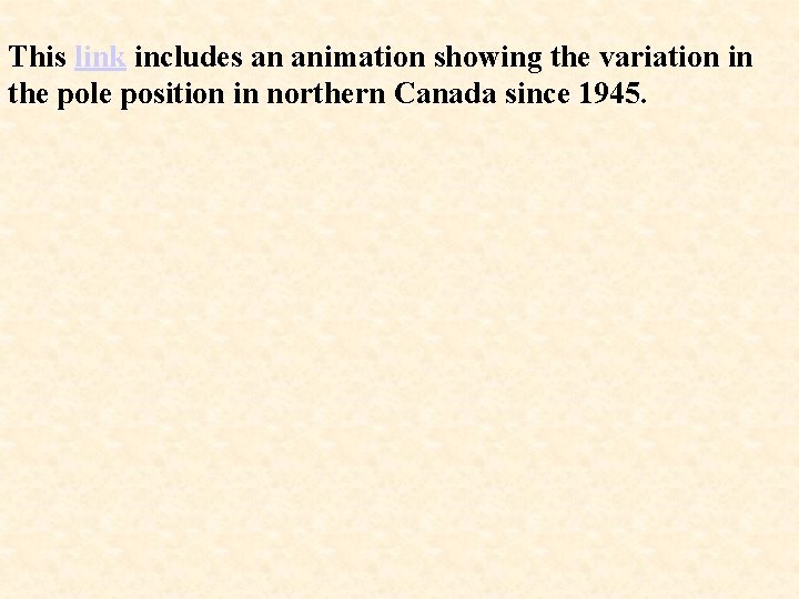 This link includes an animation showing the variation in the pole position in northern