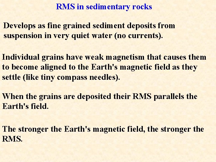 RMS in sedimentary rocks Develops as fine grained sediment deposits from suspension in very