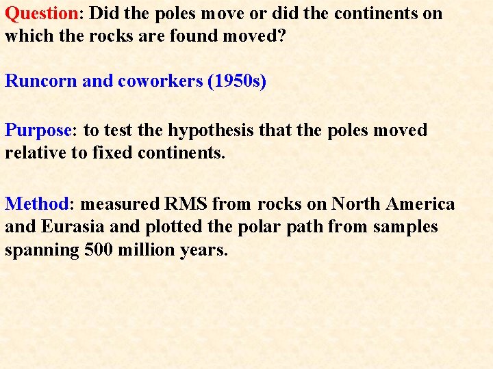 Question: Did the poles move or did the continents on which the rocks are