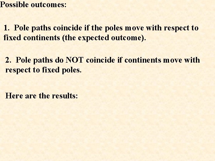 Possible outcomes: 1. Pole paths coincide if the poles move with respect to fixed