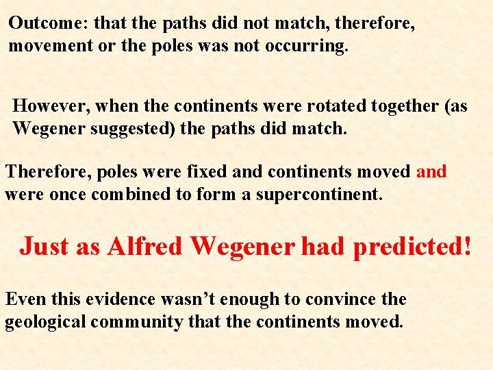 Outcome: that the paths did not match, therefore, movement or the poles was not