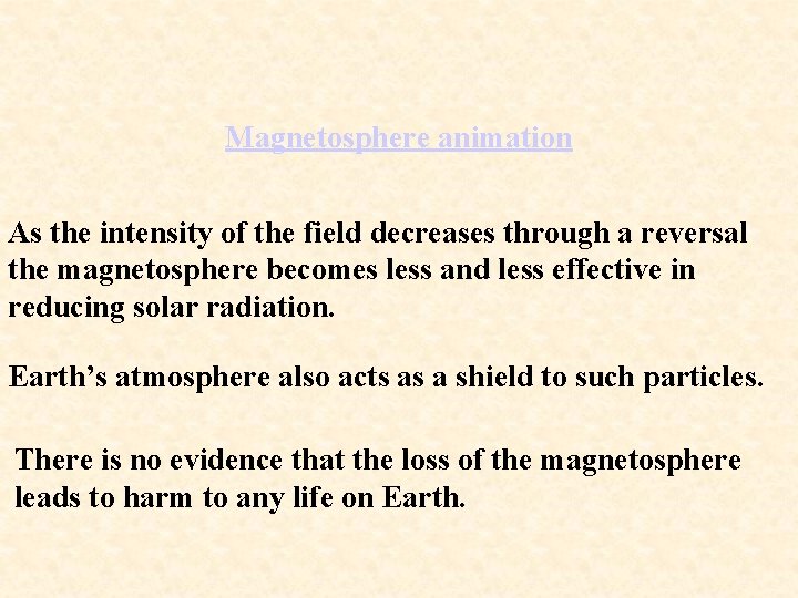 Magnetosphere animation As the intensity of the field decreases through a reversal the magnetosphere
