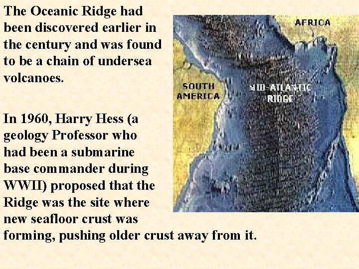 The Oceanic Ridge had been discovered earlier in the century and was found to