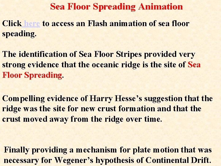 Sea Floor Spreading Animation Click here to access an Flash animation of sea floor