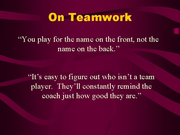 On Teamwork “You play for the name on the front, not the name on
