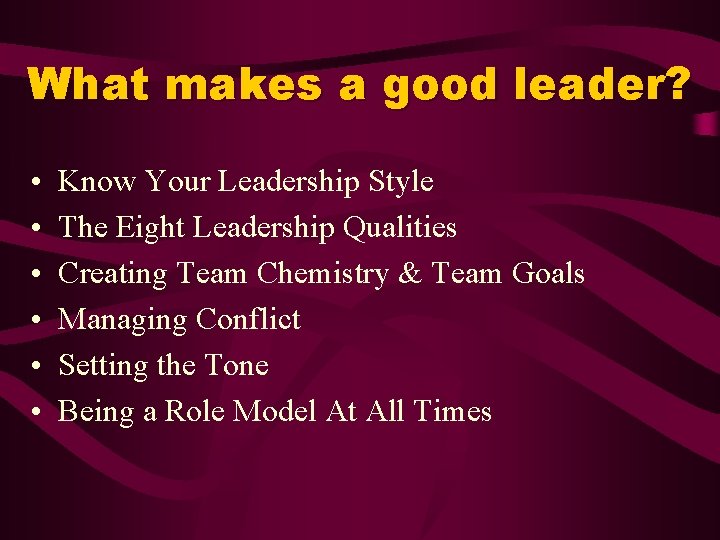 What makes a good leader? • • • Know Your Leadership Style The Eight