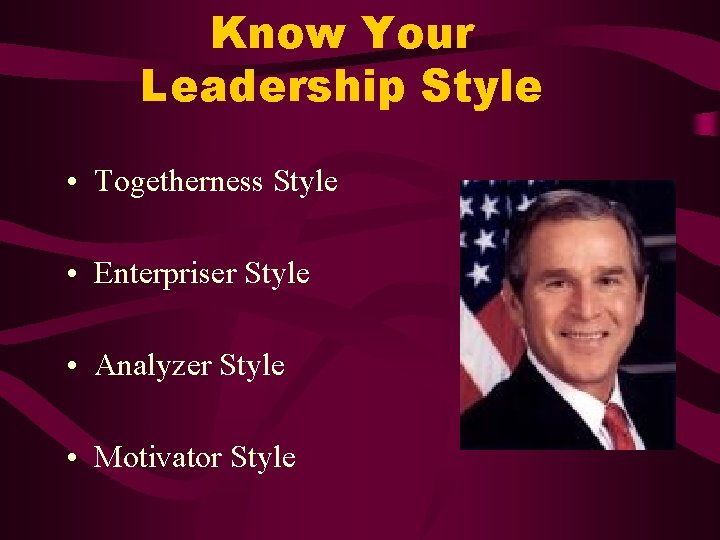 Know Your Leadership Style • Togetherness Style • Enterpriser Style • Analyzer Style •