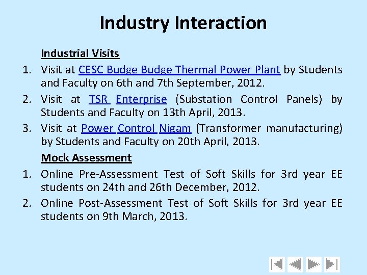 Industry Interaction 1. 2. 3. 1. 2. Industrial Visits Visit at CESC Budge Thermal