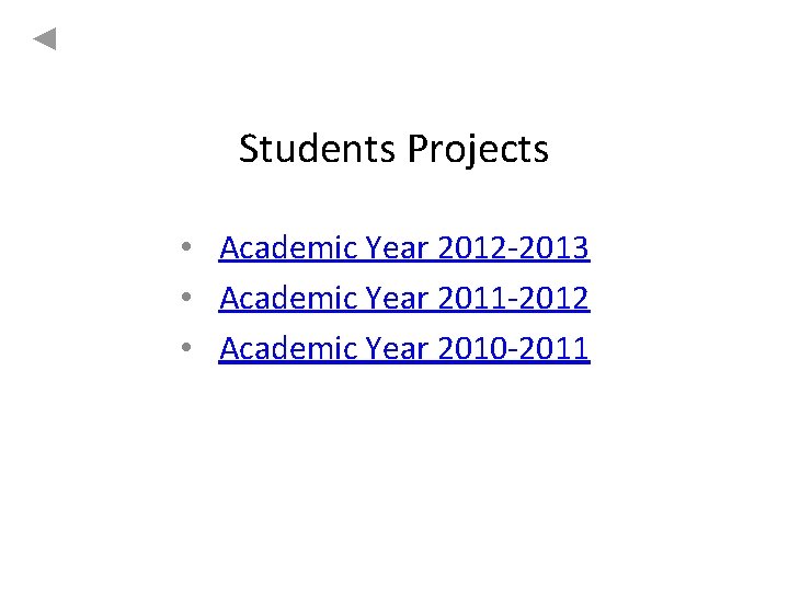 Students Projects • Academic Year 2012 -2013 • Academic Year 2011 -2012 • Academic