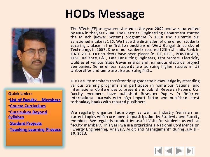 HODs Message The BTech (EE) programme started in the year 2002 and was accredited