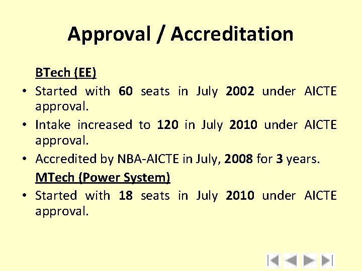 Approval / Accreditation • • BTech (EE) Started with 60 seats in July 2002