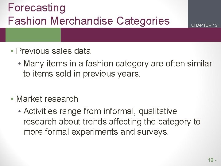 Forecasting Fashion Merchandise Categories CHAPTER 12 2 1 • Previous sales data • Many