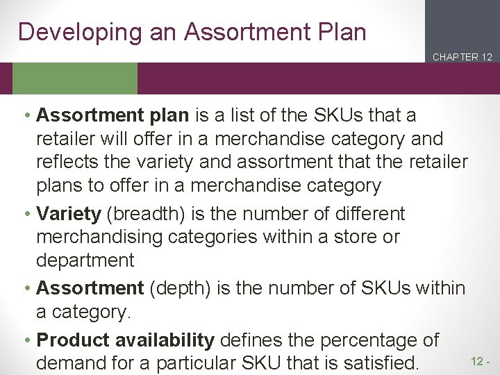 Developing an Assortment Plan CHAPTER 12 2 1 • Assortment plan is a list