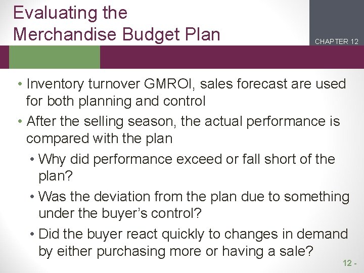 Evaluating the Merchandise Budget Plan CHAPTER 12 2 1 • Inventory turnover GMROI, sales