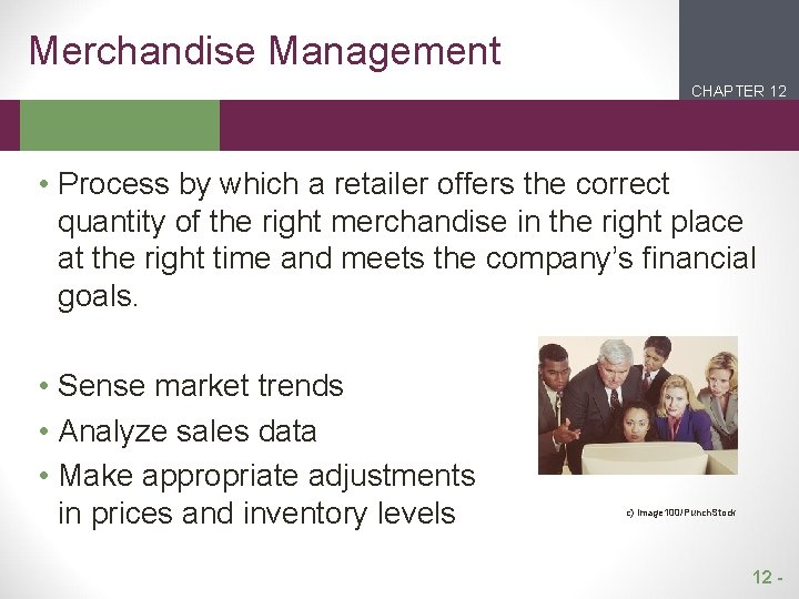 Merchandise Management CHAPTER 12 2 1 • Process by which a retailer offers the