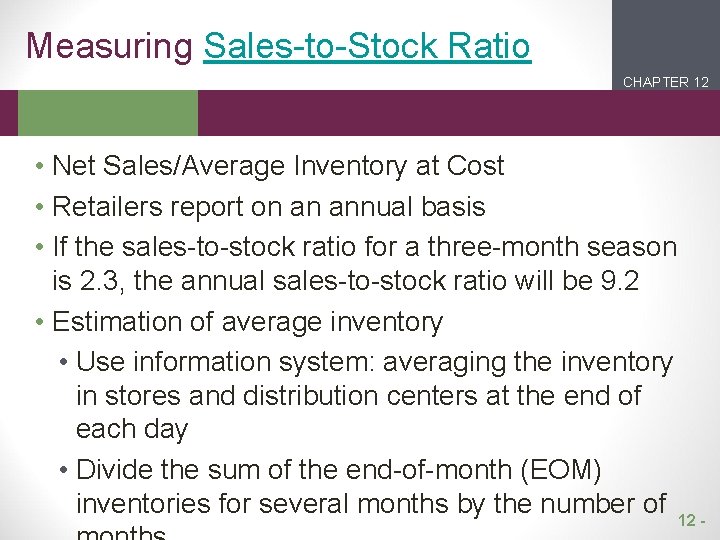 Measuring Sales-to-Stock Ratio CHAPTER 12 2 1 • Net Sales/Average Inventory at Cost •