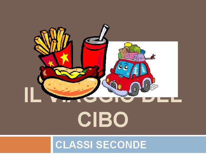 IL VIAGGIO DEL CIBO CLASSI SECONDE 