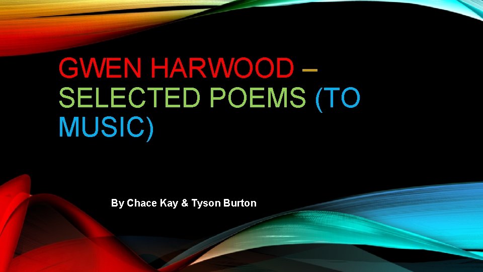 GWEN HARWOOD – SELECTED POEMS (TO MUSIC) By Chace Kay & Tyson Burton 
