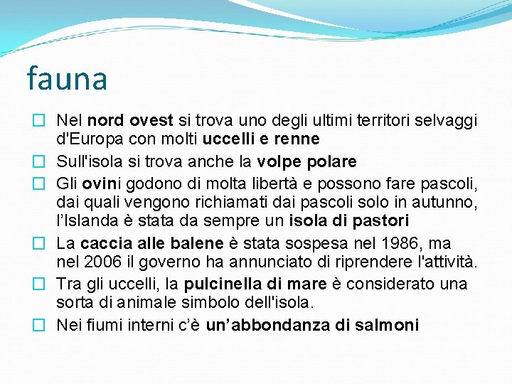 fauna � Nel nord ovest si trova uno degli ultimi territori selvaggi d'Europa con