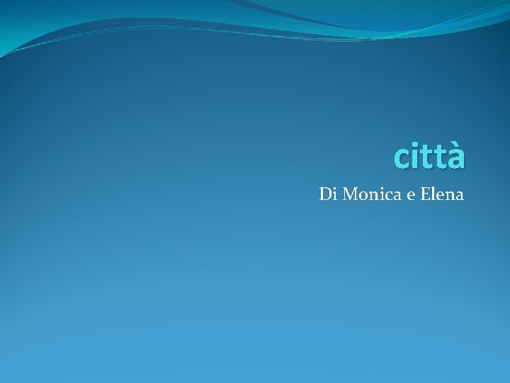 città Di Monica e Elena 