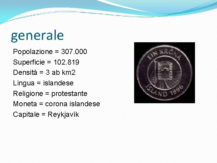 generale Popolazione = 307. 000 Superficie = 102. 819 Densità = 3 ab km