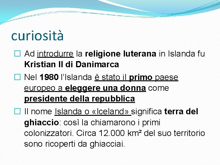 curiosità � Ad introdurre la religione luterana in Islanda fu Kristian II di Danimarca