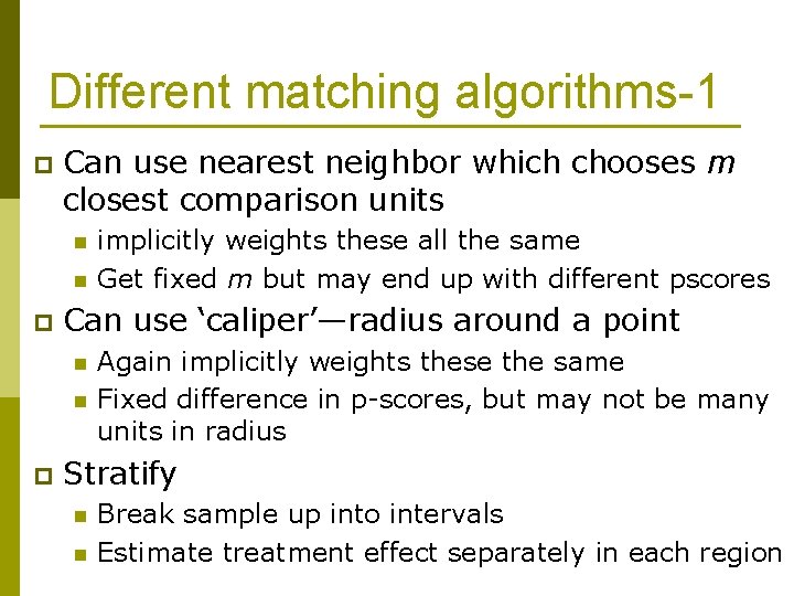 Different matching algorithms-1 p Can use nearest neighbor which chooses m closest comparison units