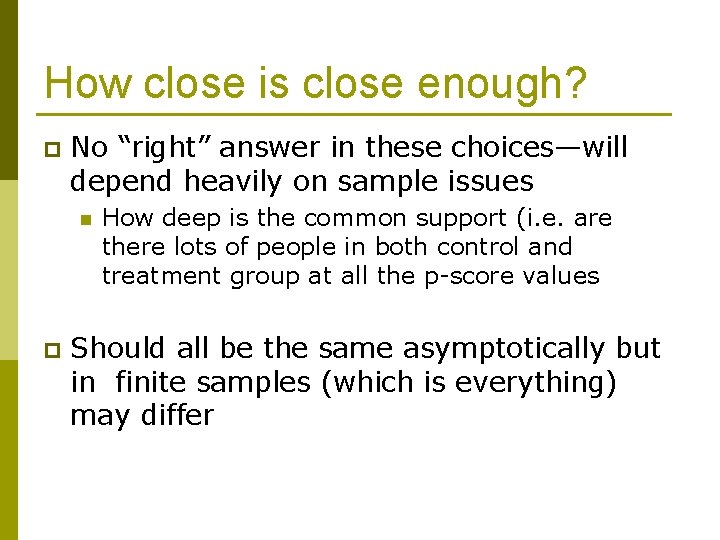 How close is close enough? p No “right” answer in these choices—will depend heavily