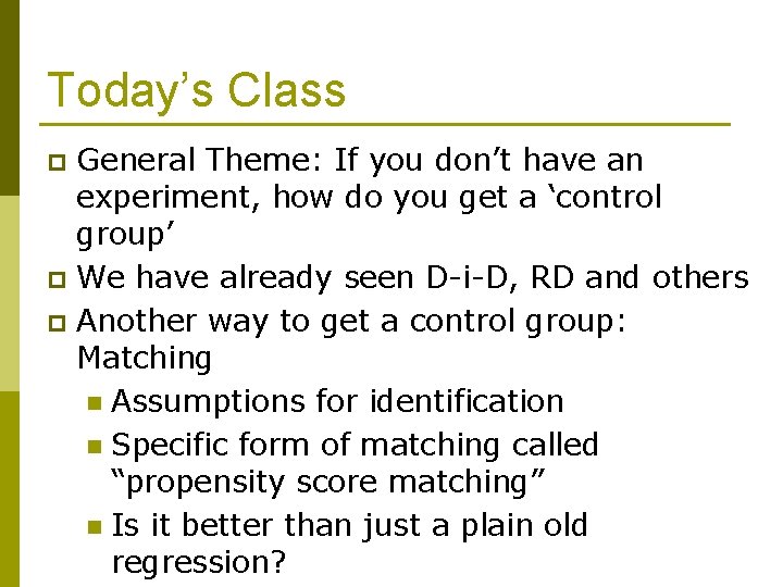 Today’s Class General Theme: If you don’t have an experiment, how do you get