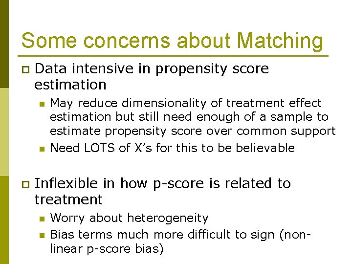 Some concerns about Matching p Data intensive in propensity score estimation n n p