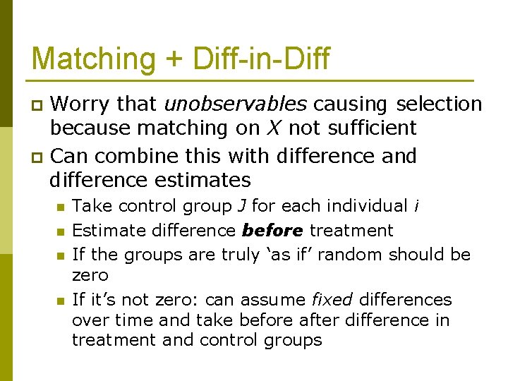 Matching + Diff-in-Diff Worry that unobservables causing selection because matching on X not sufficient