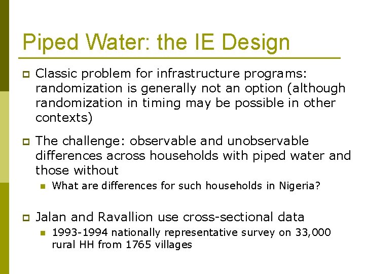 Piped Water: the IE Design p Classic problem for infrastructure programs: randomization is generally