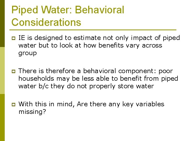 Piped Water: Behavioral Considerations p IE is designed to estimate not only impact of