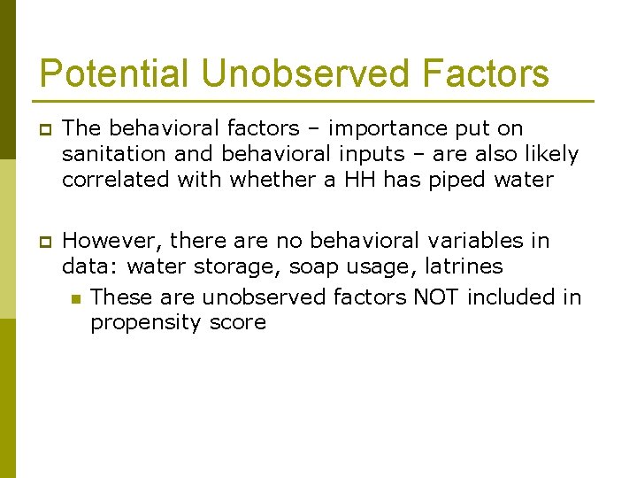 Potential Unobserved Factors p The behavioral factors – importance put on sanitation and behavioral