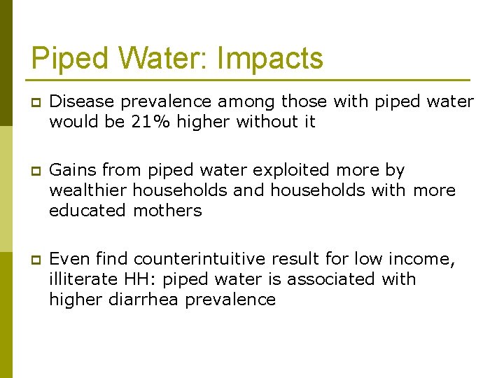 Piped Water: Impacts p Disease prevalence among those with piped water would be 21%
