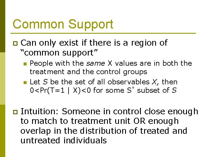 Common Support p Can only exist if there is a region of “common support”