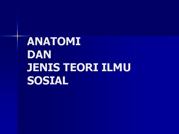 ANATOMI DAN JENIS TEORI ILMU SOSIAL 