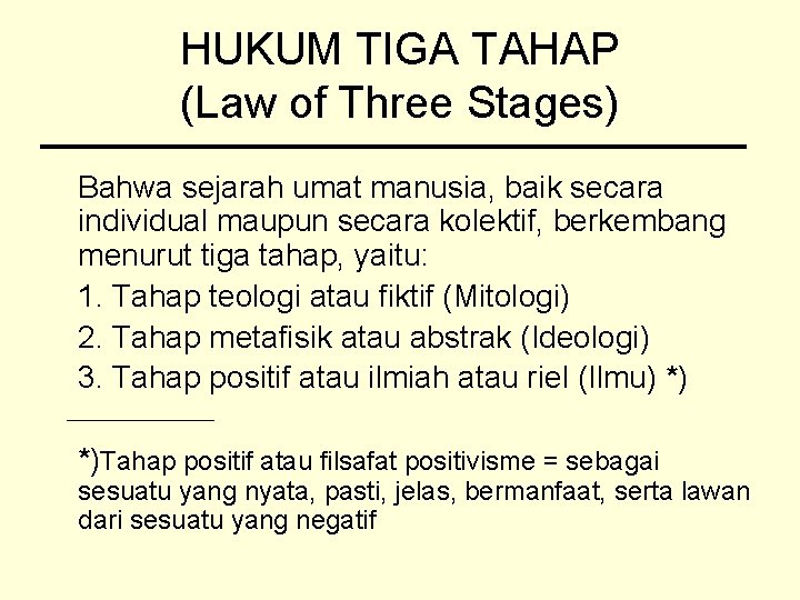 HUKUM TIGA TAHAP (Law of Three Stages) Bahwa sejarah umat manusia, baik secara individual