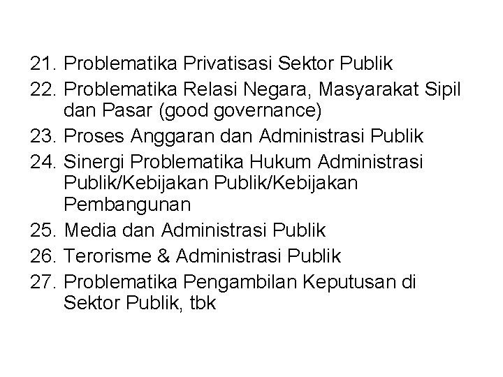 21. Problematika Privatisasi Sektor Publik 22. Problematika Relasi Negara, Masyarakat Sipil dan Pasar (good