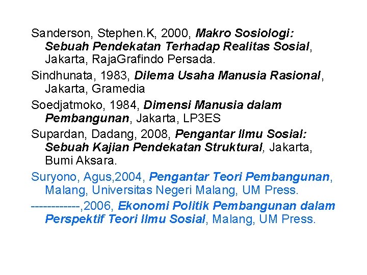 Sanderson, Stephen. K, 2000, Makro Sosiologi: Sebuah Pendekatan Terhadap Realitas Sosial, Jakarta, Raja. Grafindo