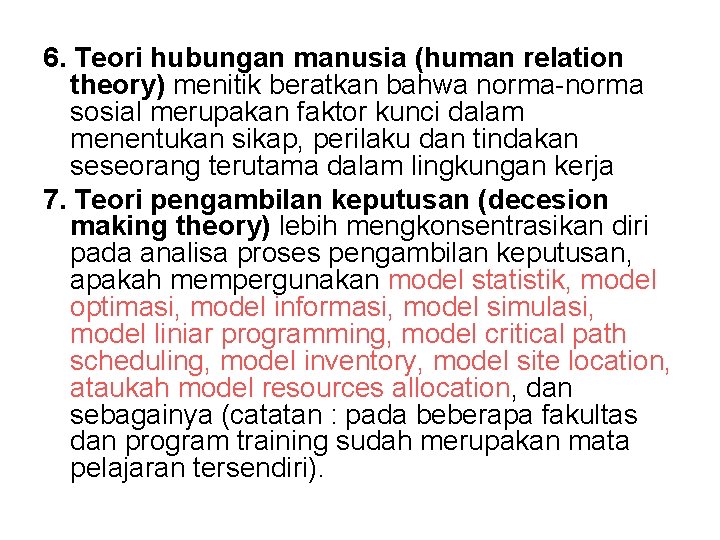6. Teori hubungan manusia (human relation theory) menitik beratkan bahwa norma-norma sosial merupakan faktor
