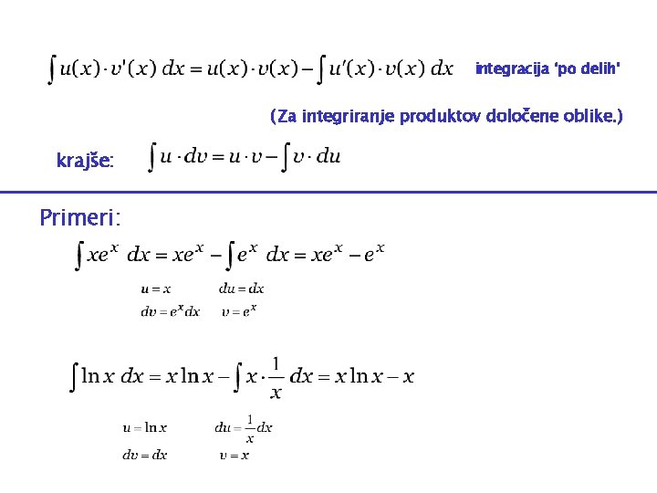 integracija ‘po delih’ ( Za integriranje produktov določene oblike. ) krajše: Primeri: 