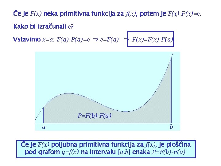 Če je F(x) neka primitivna funkcija za f(x), potem je F(x)-P(x)=c. Kako bi izračunali