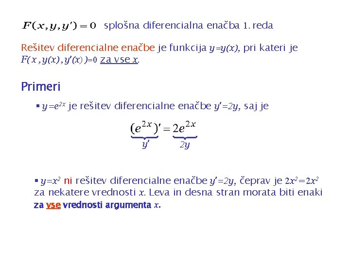 splošna diferencialna enačba 1. reda Rešitev diferencialne enačbe je funkcija y=y(x), pri kateri je