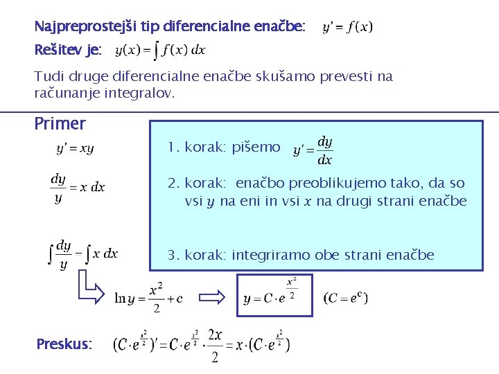 Najpreprostejši tip diferencialne enačbe: Rešitev je: Tudi druge diferencialne enačbe skušamo prevesti na računanje