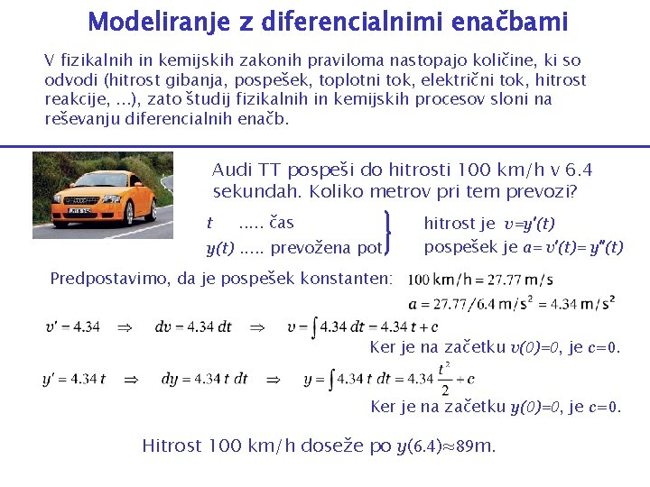 Modeliranje z diferencialnimi enačbami V fizikalnih in kemijskih zakonih praviloma nastopajo količine, ki so