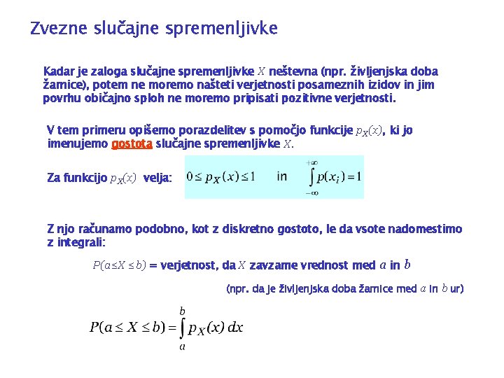 Zvezne slučajne spremenljivke Kadar je zaloga slučajne spremenljivke X neštevna (npr. življenjska doba žarnice),