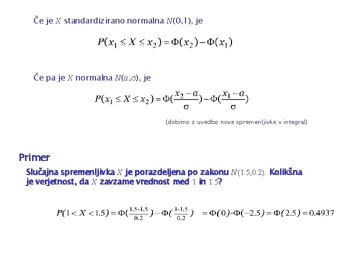 Če je X standardizirano normalna N(0, 1), je Če pa je X normalna N(a,