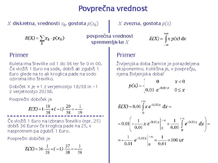 Povprečna vrednost X diskretna, vrednosti xk, gostota p(xk) X zvezna, gostota p(x) povprečna vrednost