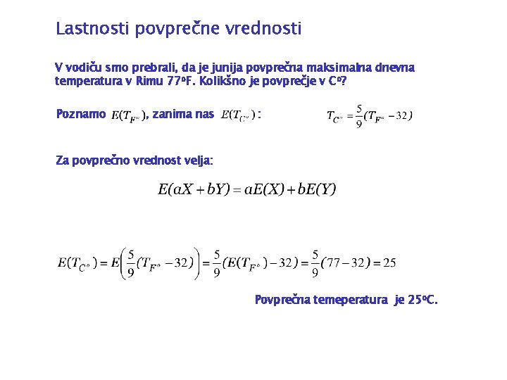 Lastnosti povprečne vrednosti V vodiču smo prebrali, da je junija povprečna maksimalna dnevna temperatura